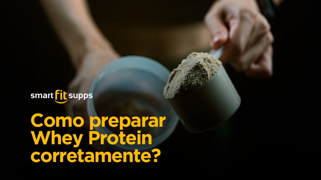 Como preparar Whey Protein corretamente?